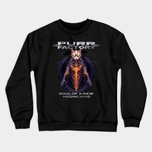 Purr Factory - Soul of a New Meowchine Crewneck Sweatshirt